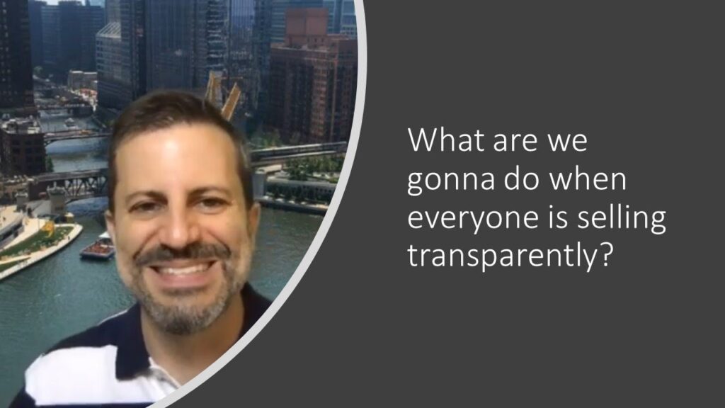 When everyone is selling transparently...