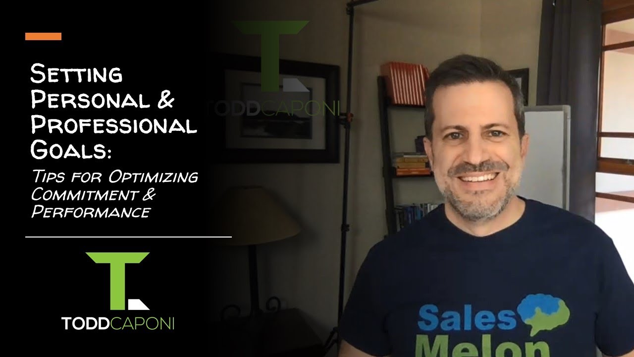 Setting Personal & Professional Goals: Tips for Optimizing Commitment & Performance Setting Personal & Professional Goals: Tips for Optimizing Commitment & Performance