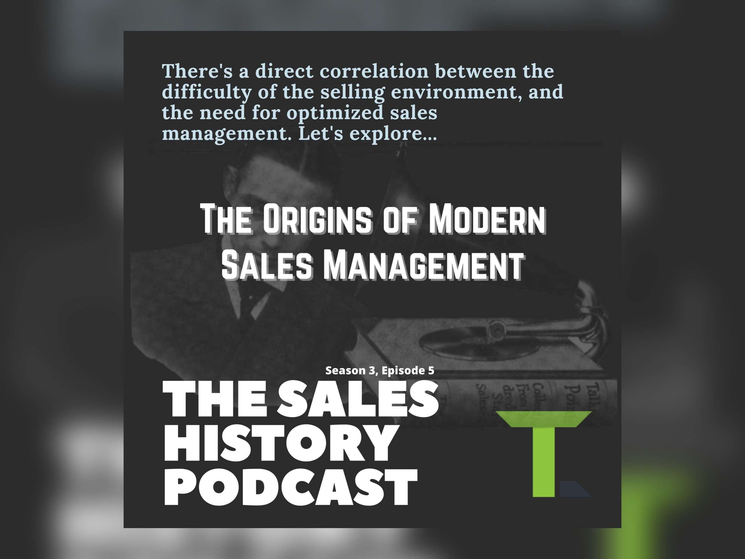 The Origins of "Modern" Sales Management - Todd Caponi