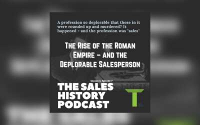 The Rise of the Roman Empire – and the Deplorable Salesperson