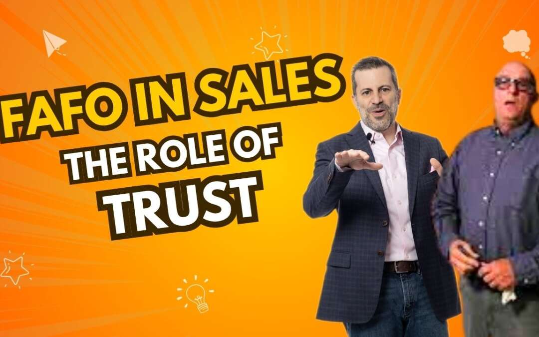 FAFO in Sales – the Role & Impact of Trust